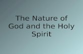 The Nature of God and the Holy Spirit. Deu 6:4 Hear, O Israel: the LORD our God is one LORD: