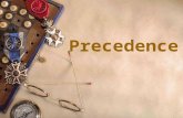 As of:1 Precedence. Overview ï· What is precedence ï· Determining precedence ï· Categories of precedence ï· Resources 2