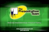 Www.presentationteam.com (877) 823-5730 World-class Presentation Design, Products & Training.