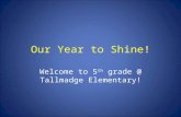 Our Year to Shine! Welcome to 5 th grade @ Tallmadge Elementary!