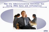 How the Administrative Entities Are Using IM4Q Data and Information 1.
