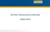 Brihan Maharashtra Mandal 2009-2011. © 2009 Brihan Maharashtra Mandal2 Objectives  Bring Marathi Community of North America under one umbrella  Promote.
