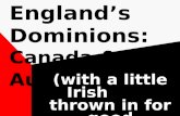 England’s Dominions: Canada & Australia (with a little Irish thrown in for good measure)