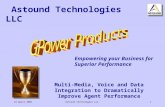 24 April 2006Astound Technologies LLC1 Multi-Media, Voice and Data Integration to Dramatically Improve Agent Performance Astound Technologies LLC Empowering.
