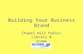 Building Your Business Brand Chapel Hill Public Library & SCORE.