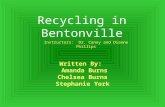 Recycling in Bentonville Written By: Amanda Burns Chelsea Burns Stephanie York Instructors: Dr. Canoy and Dianne Phillips.