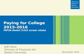 Jeff Olson Director of Financial Aid Bethel University November 2014 Paying for College 2015-2016 FAFSA Detail (1415 screen shots)