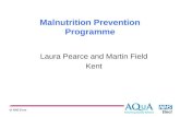 Malnutrition Prevention Programme Laura Pearce and Martin Field Kent.