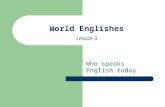 Who speaks English today World Englishes Lesson 3.