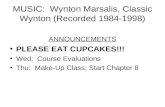 MUSIC: Wynton Marsalis, Classic Wynton (Recorded 1984-1998) ANNOUNCEMENTS PLEASE EAT CUPCAKES!!! Wed: Course Evaluations Thu: Make-Up Class; Start Chapter