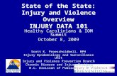 1 Healthy Carolinians 10/08/09 State of the State: Injury and Violence Overview INJURY DATA 101 Healthy Carolinians & IOM Summit October 8, 2009 Scott.