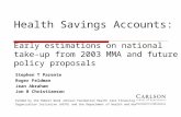 Health Savings Accounts: Early estimations on national take-up from 2003 MMA and future policy proposals Stephen T Parente Roger Feldman Jean Abraham Jon.
