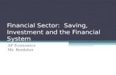 Financial Sector: Saving, Investment and the Financial System AP Economics Mr. Bordelon.