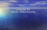 Lecture #3 Basic Electricity. Why learn electronics? Ability to understand information sensor is providing Ability to understand information sensor is.