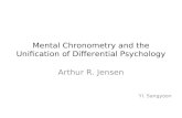 Mental Chronometry and the Unification of Differential Psychology Arthur R. Jensen Yi. Sangyoon.