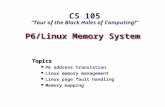 P6/Linux Memory System Topics P6 address translation Linux memory management Linux page fault handling Memory mapping CS 105 “Tour of the Black Holes of.
