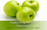 Promoting Active Learning Refer to Chapter 2 in Text.