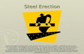 Steel Erection These handouts and documents with attachments are not final, complete, or definitive instruments. This information is for guidance purposes.
