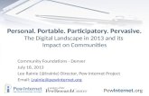 PewInternet.org Personal. Portable. Participatory. Pervasive. The Digital Landscape in 2013 and its Impact on Communities Community Foundations - Denver.
