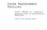 Cache Replacement Policies Prof. Mikko H. Lipasti University of Wisconsin-Madison ECE/CS 752 Spring 2012.