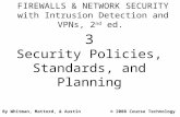 FIREWALLS & NETWORK SECURITY with Intrusion Detection and VPNs, 2 nd ed. 3 Security Policies, Standards, and Planning By Whitman, Mattord, & Austin© 2008.