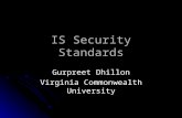 IS Security Standards Gurpreet Dhillon Virginia Commonwealth University.