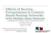 Effects of Routing Computations in Content-Based Routing Networks with Mobile Data Sources Vinod Muthusamy, Milenko Petrovic, Hans-Arno Jacobsen University.