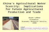 China’s Agricultural Water Scarcity: Implications for Future Agricultural Production and Trade Bryan Lohmar Economist, Economic Research Service, USDA.