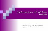 Implications of Welfare Reform Wednesday 21 November 2012.