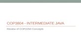 COP3804 - INTERMEDIATE JAVA Review of COP2250 Concepts.