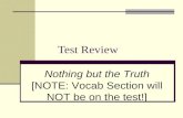 Test Review Nothing but the Truth [NOTE: Vocab Section will NOT be on the test!]