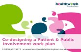 Co-designing a Patient & Public Involvement work plan t:0800 652 5278w:.
