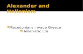  Macedonians invade Greece  Hellenistic Era.  Philip II 359 BCE  Goal: unite Greece under one ruler  Greeks crushed - Battle of Chaeronea (near