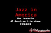 Jazz in America Max Lewontin AP American Literature 10/24/08.
