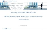 1 Building pensions for the future What the Dutch can learn from other countries? Johan van Egmond European Pensions Netherlands Summit: Light at the end.