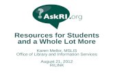 Resources for Students and a Whole Lot More Karen Mellor, MSLIS Office of Library and Information Services August 21, 2012 RILINK.