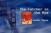 The Catcher in the Rye Brayden Payne. J.D. Salinger Born January 1, 1919 Ernest Hemingway’s influence Most notably famous for The Catcher in the Rye.