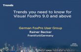 Trends you need to know for Visual FoxPro 9.0 and above German FoxPro User Group Rainer Becker Frankfurt/Germany Trends