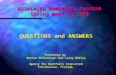 DISPLACED HOMEMAKER PROGRAM Spring Meeting 2005 QUESTIONS and ANSWERS Presented by Bettye McGlockton And Larry Miklus Agency for Workforce Innovation Tallahassee,