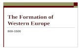 The Formation of Western Europe 800-1500. Section 1 Church 1._______ and the 2._______  Dark Age:3. ___ – 1000  Centers of 4.________ destroyed  900.