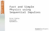 Fast and Simple Physics using Sequential Impulses Erin Catto Crystal Dynamics.
