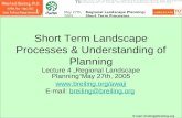 E-mail: breiling@breiling.org May 27th, 2005Regional Landscape Planning: Short Term Processes Short Term Landscape Processes & Understanding of Planning.