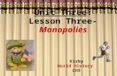 Unit Three: Lesson Three-Monopolies Kirby World History CHS.