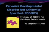 An Overview of PDDNOS for Early Childhood Professionals By Stephanie Sivers.