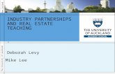 The University of Auckland New Zealand INDUSTRY PARTNERSHIPS AND REAL ESTATE TEACHING, Deborah Levy Mike Lee.