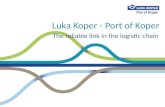 Luka Koper - Port of Koper The reliable link in the logistic chain