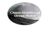 Characteristics of Ocean Water. Oceanography covers physical properties of the ocean: –Dissolved materials: minerals and salts (salinity) and gases –Properties.