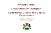 PUBLIC HEARINGS November 2006 KwaZulu-Natal Department of Transport Conditional Grants and Capital Expenditure.