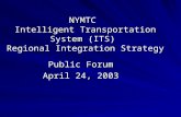 NYMTC Intelligent Transportation System (ITS) Regional Integration Strategy Public Forum April 24, 2003.