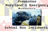 Prevention Maryland’s Emergency Response School Bus Incidents.